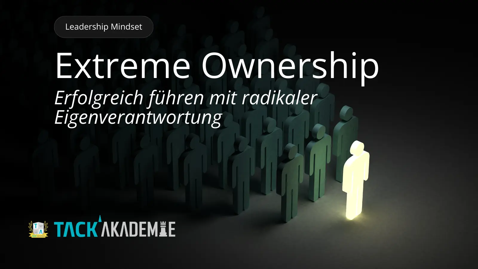 Extreme Ownership: Erfolgreich führen mit radikaler Eigenverantwortung